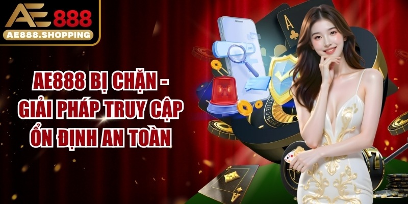 AE888 Bị Chặn