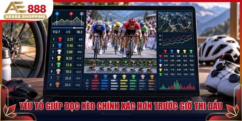 Yếu tố giúp đọc kèo chính xác hơn trước giờ thi đấu