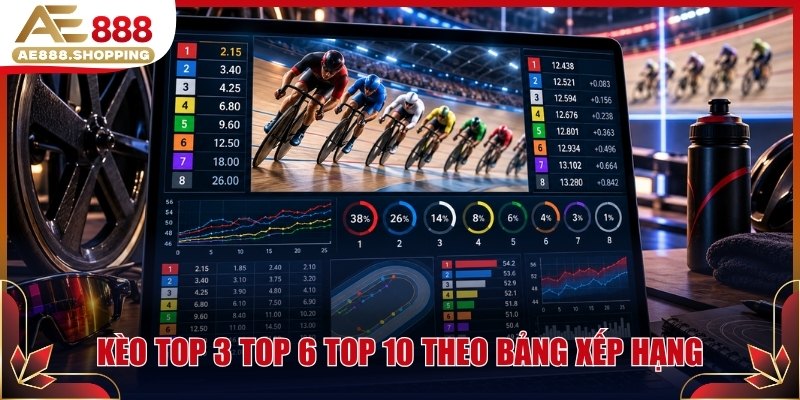 Kèo top 3 top 6 top 10 theo bảng xếp hạng