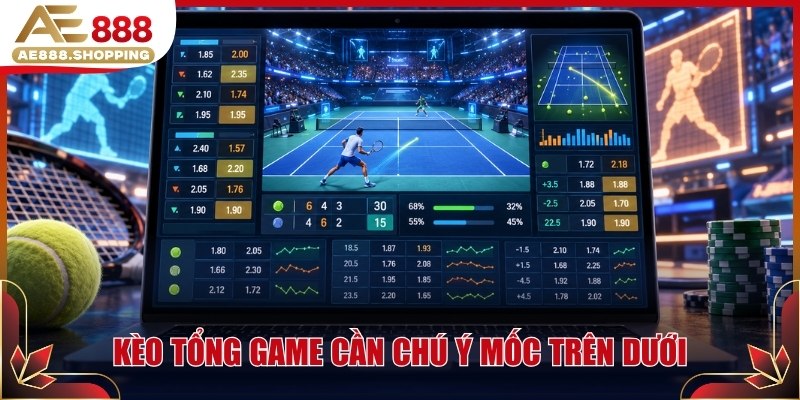 Kèo tổng game cần chú ý mốc trên dưới