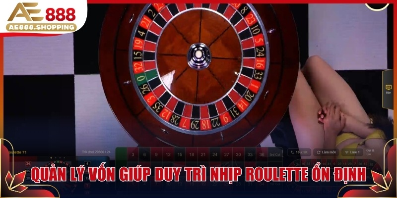 Quản lý vốn giúp duy trì nhịp Roulette ổn định