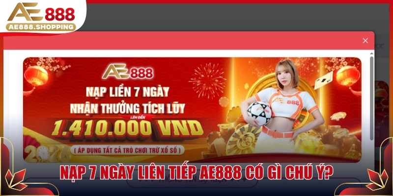 Nạp 7 ngày liên tiếp AE888 có gì chú ý?