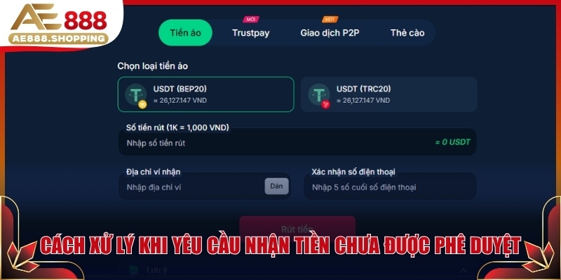Cách xử lý khi yêu cầu nhận tiền chưa được phê duyệt