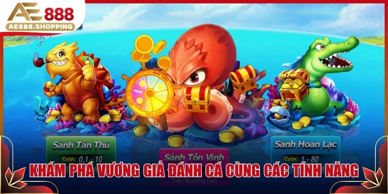 Khám phá Vương Giả Đánh Cá cùng các tính năng