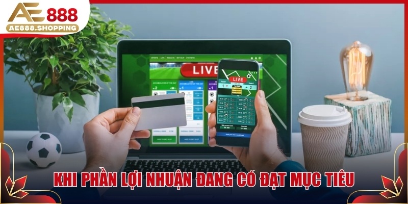Khi phần lợi nhuận đang có đạt mục tiêu